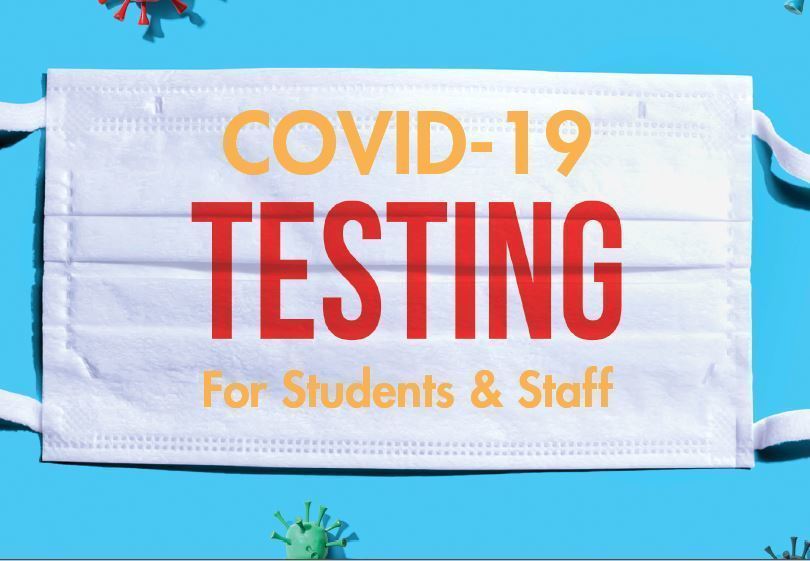 COVID-19 testing for students and staff.